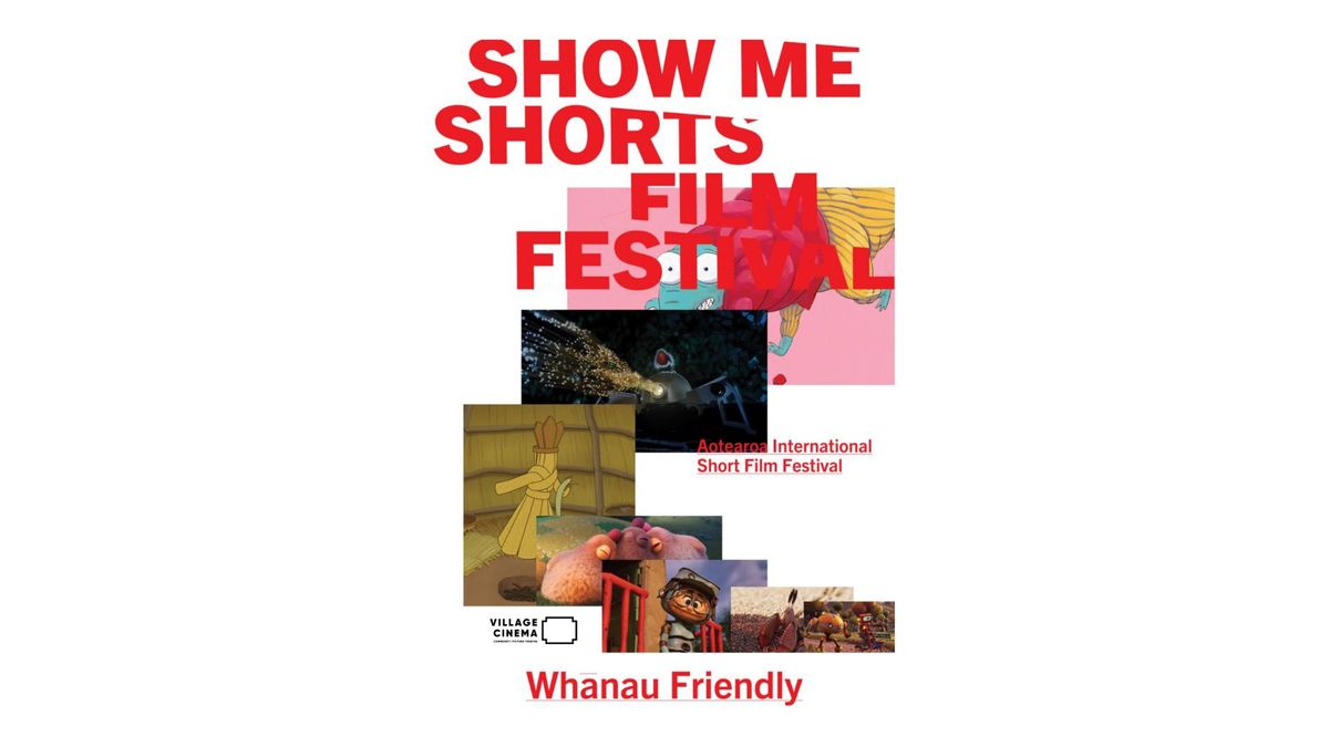 SHOW ME SHORTS FILM FESTIVAL '24 - Wh\u0101nau Friendly