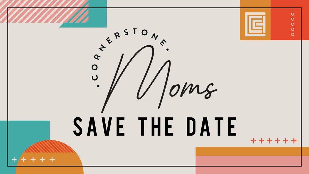 Cornerstone Moms: Spring Session 2025