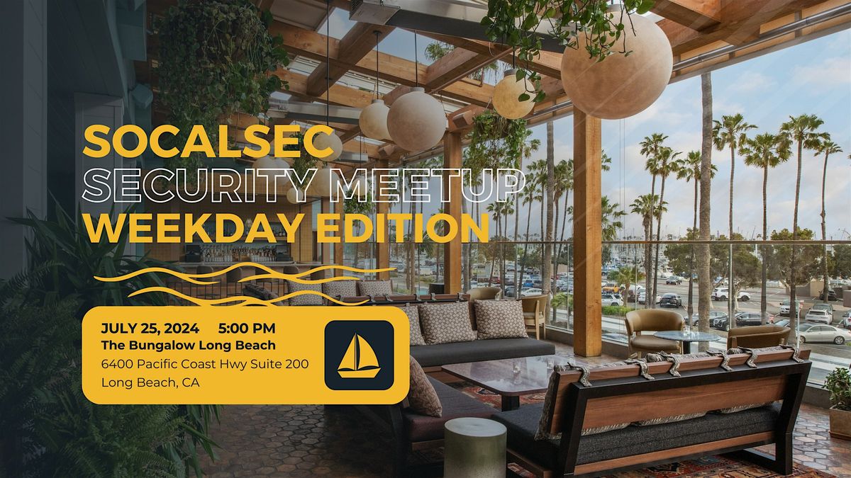 SoCalSec - July 2024 - Weekday Edition - Security Meetup
