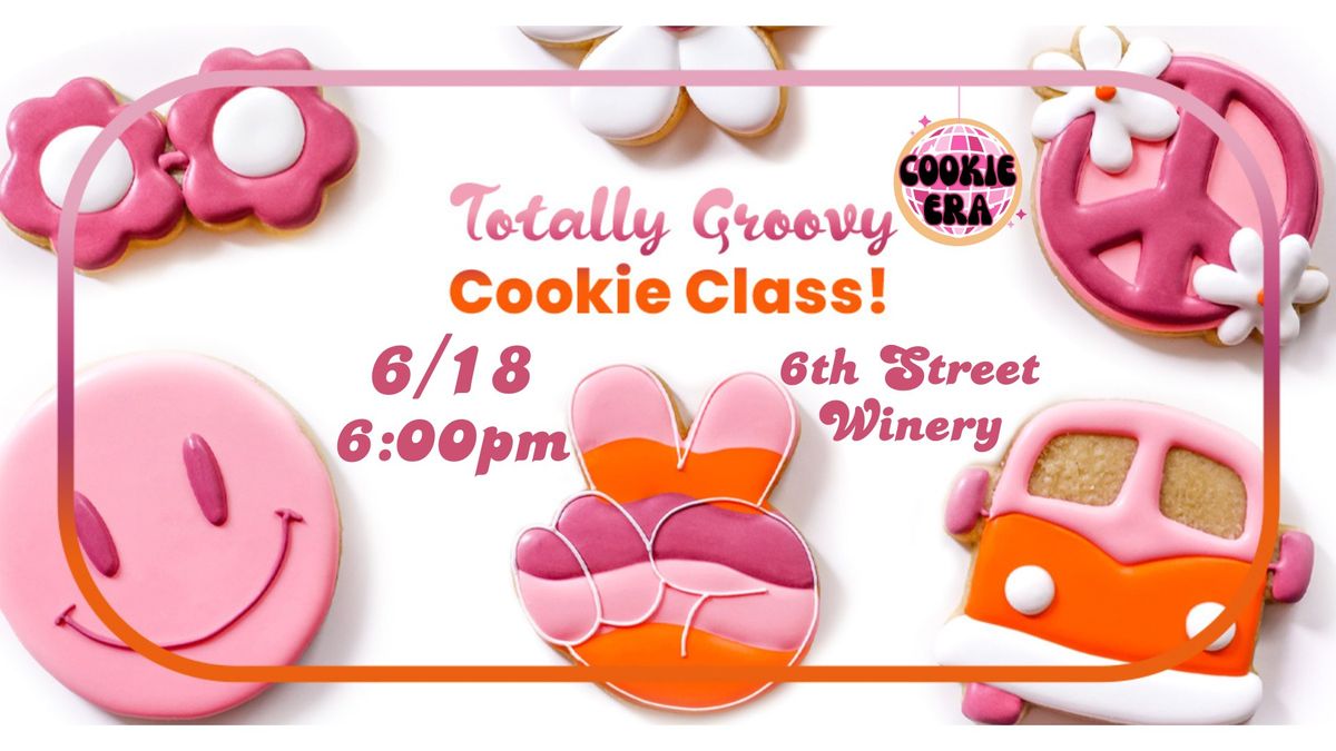 Totally Groovy Cookie Class