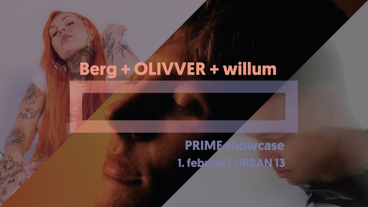 Berg + OLIVVER + willum | PRIME showcase | URBAN 13