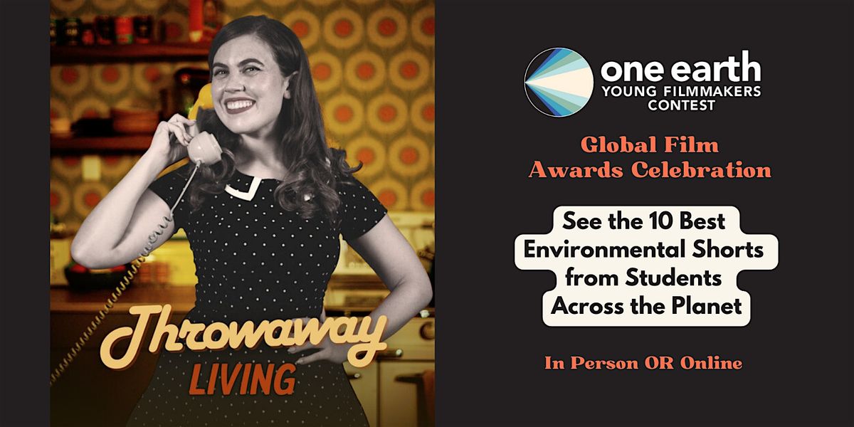 One Earth Young Filmmakers Contest Global Awards Celebration (In Person)