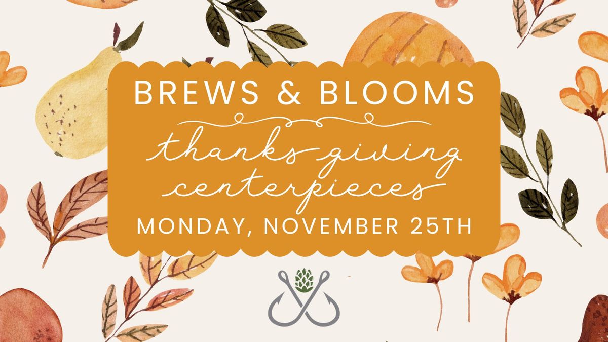 Brews & Blooms: Thanksgiving Centerpieces