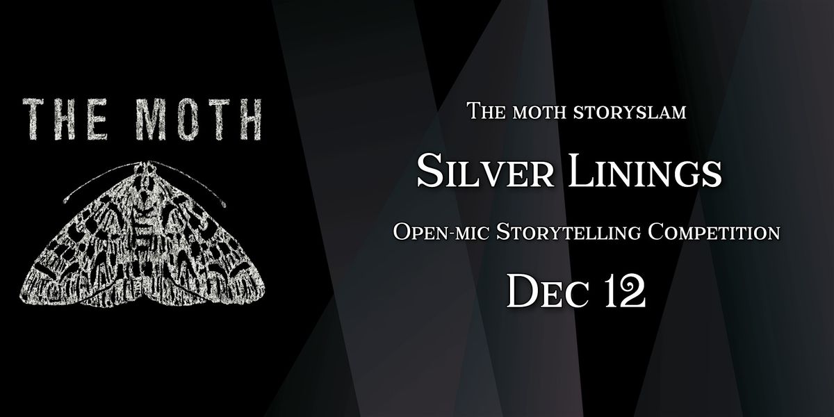 The Moth StorySLAM: Silver Linings