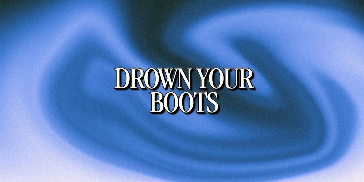 DROWN YOUR BOOTS \/\/ LIVE AT LOFI