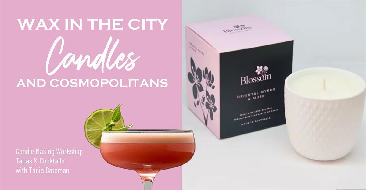 WAX IN THE CITY: Candles & Cosmopolitans
