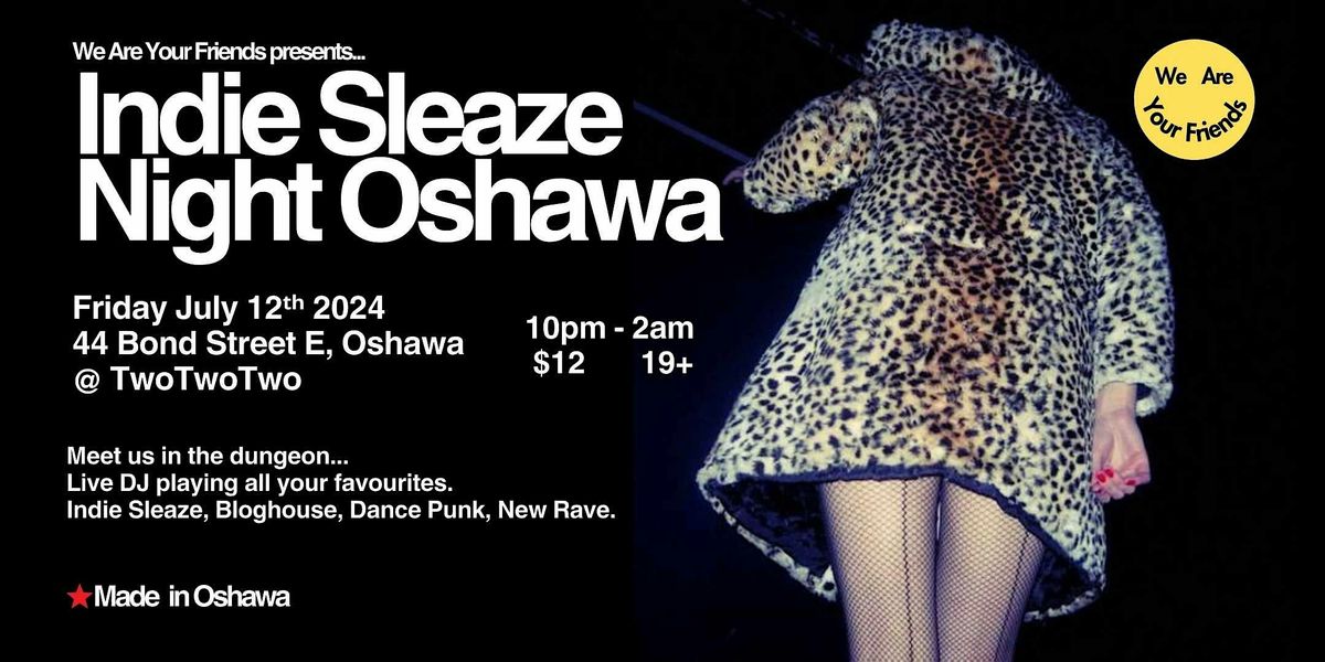 Indie Sleaze Night Oshawa @ TwoTwoTwo (Bond|St Event Centre)
