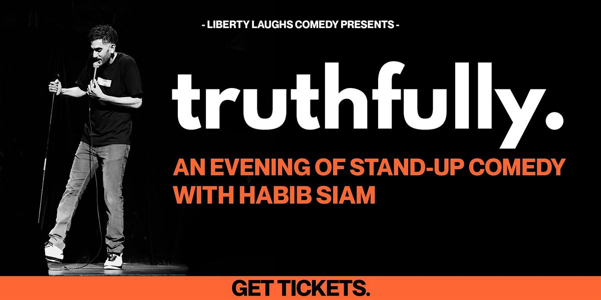 'truthfully.' - An Evening of Stand-Up Comedy with Habib Siam