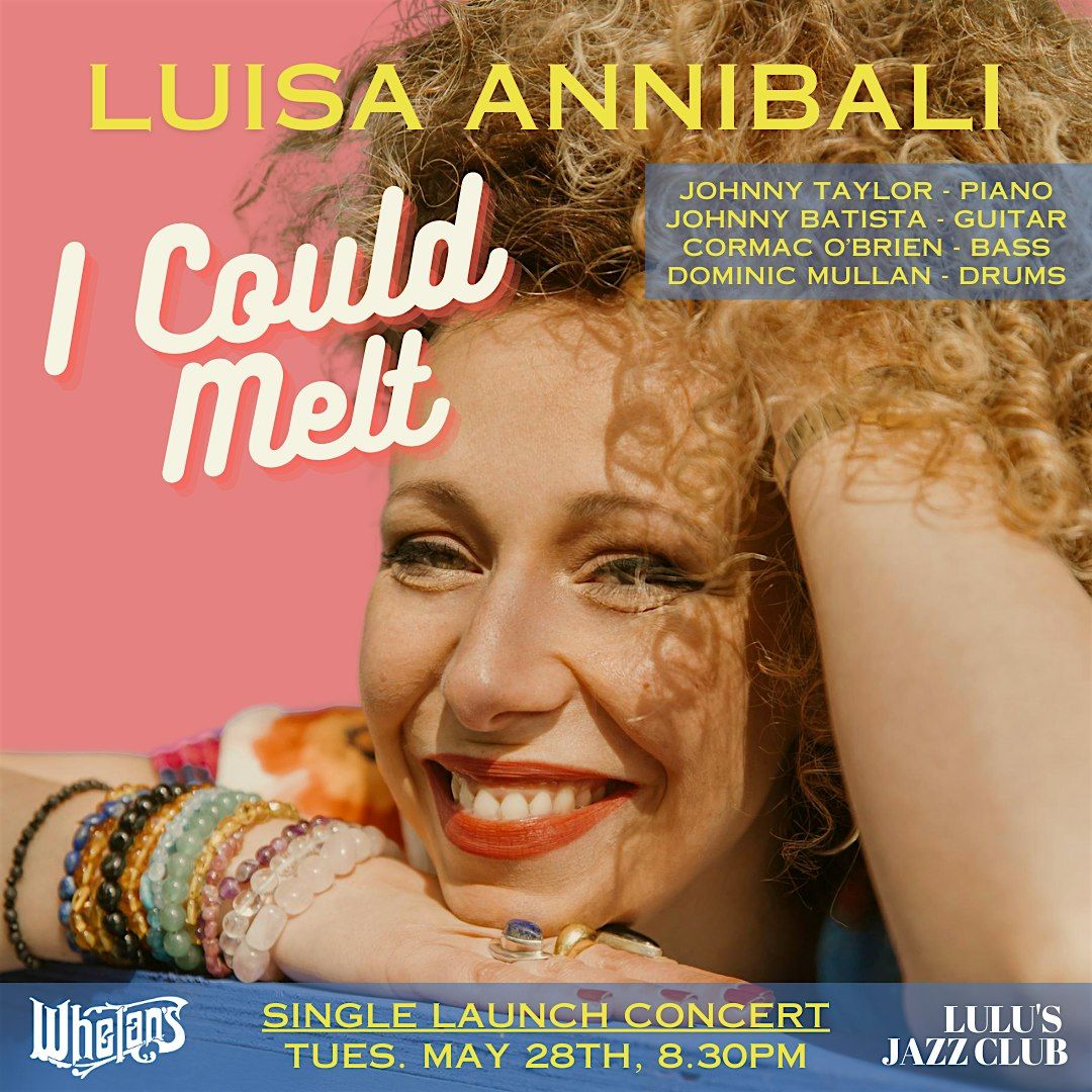SINGLE LAUNCH CONCERT - Luisa Annibali - 'I Could Melt'