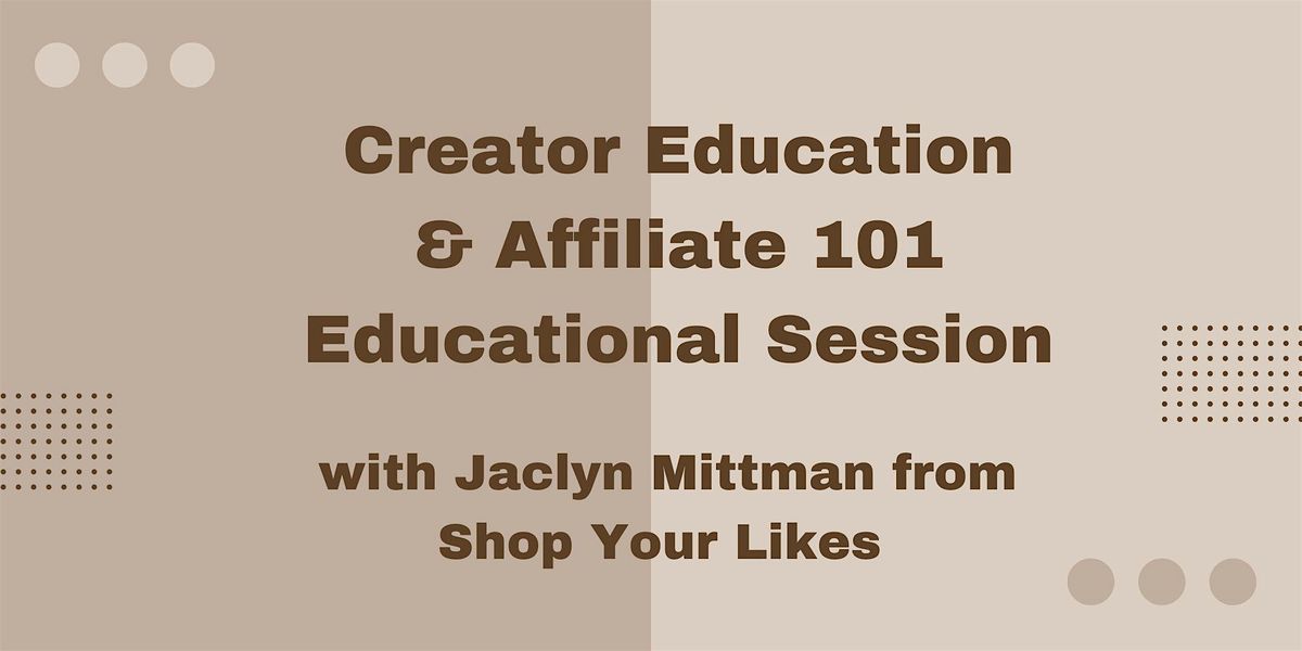 Creator Education & Affiliate 101: Educational Session with Jaclyn Mittman