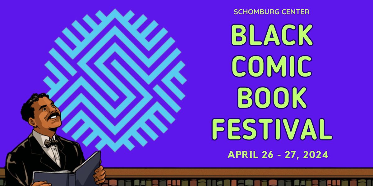 The Schomburg Center 's 12th Annual Black Comic Book Festival