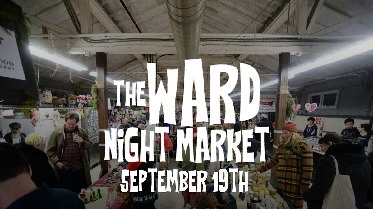 Ward Night Market | Thursday Sept 19th Guelph Farmers' Market TAKEOVER