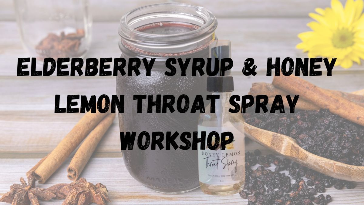 Elderberry Syrup & Honey Lemon Throat Spray Workshop