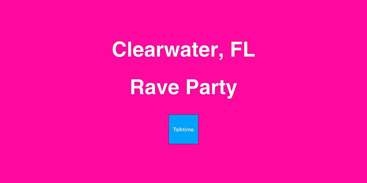 Rave Party - Clearwater