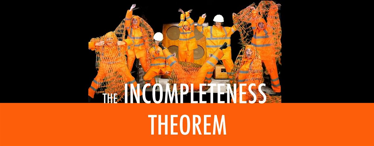 THE INCOMPLETENESS THEOREM (live music and some comedy)