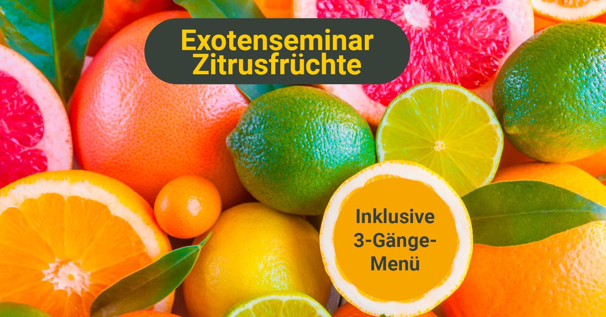 Exotenseminar Zitrusfr\u00fcchte | Inklusive 3-G\u00e4nge- Men\u00fc