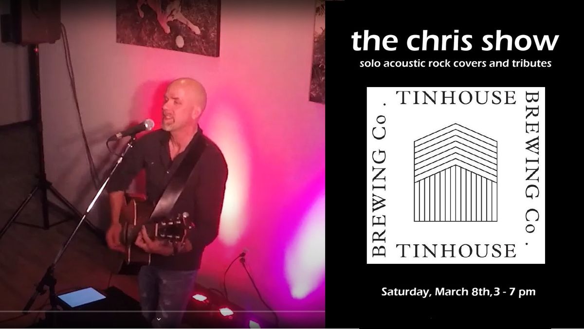 the chris show at Tinhouse Brewing