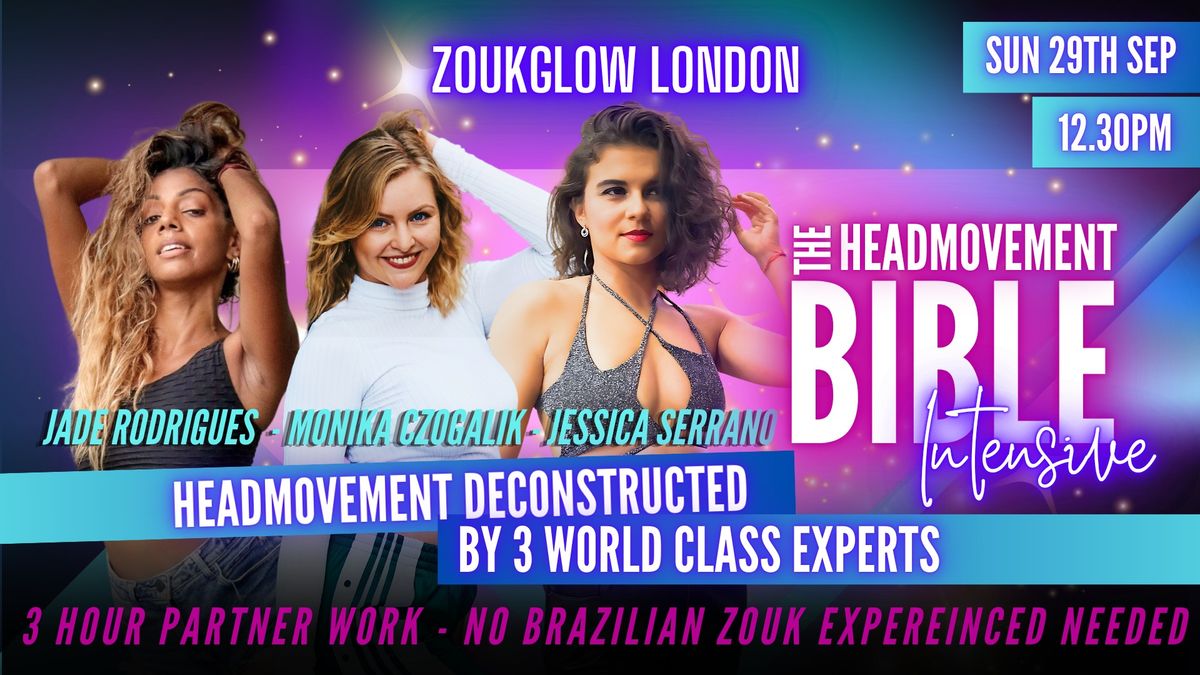 The Headmovement Bible Intensive (NON-ZOUKERS) - Jade, Jess and Monika 