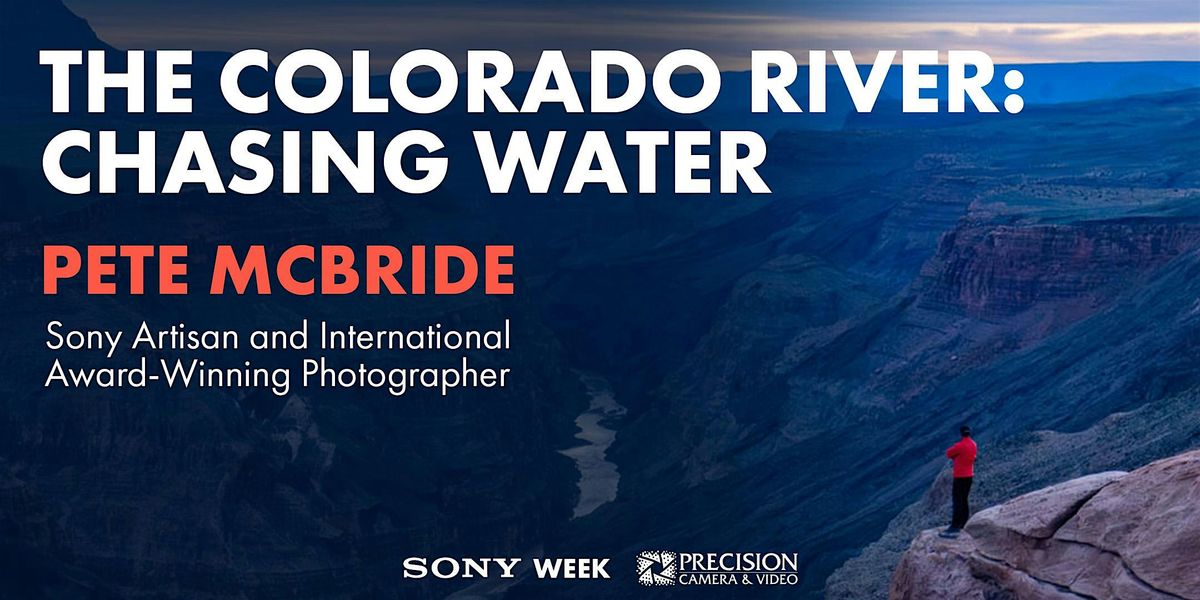 Pete McBride | The Colorado River: Chasing Water