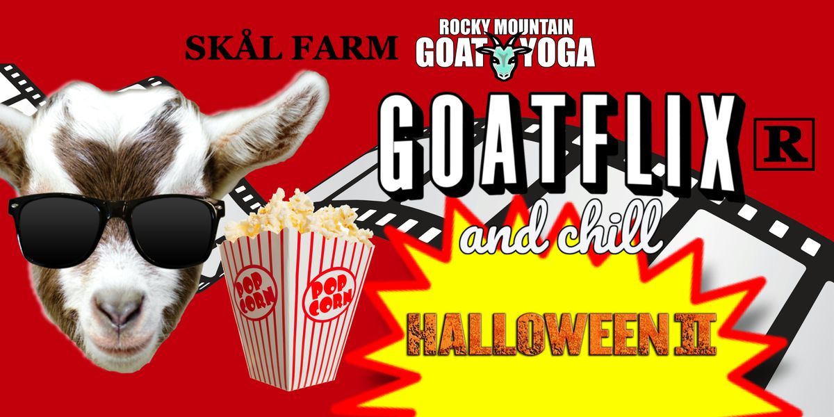 GOATFLIX &  CHILL (HALLOWEEN II)