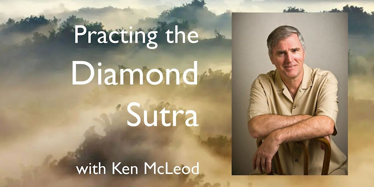 Practicing the Diamond Sutra, with Ken McLeod 