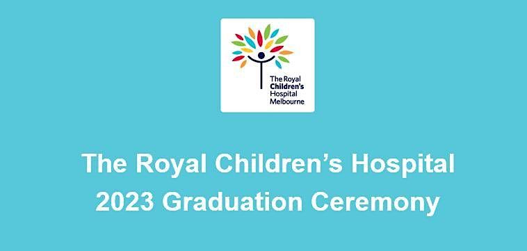 The 2023 Royal Children's Hospital Graduation Ceremony