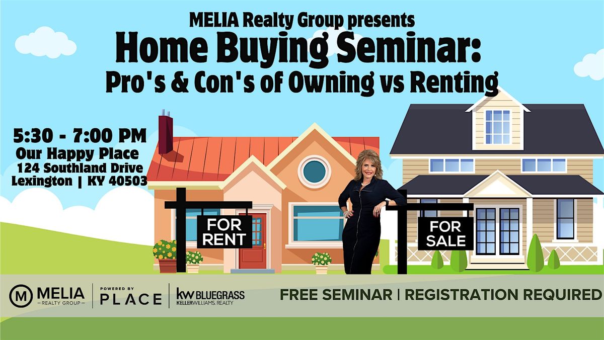 Home Buying Seminar: Pro's & Con's of Owning vs Renting