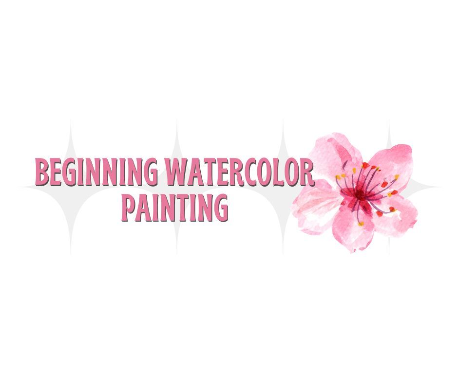 Beginning Watercolor Painting