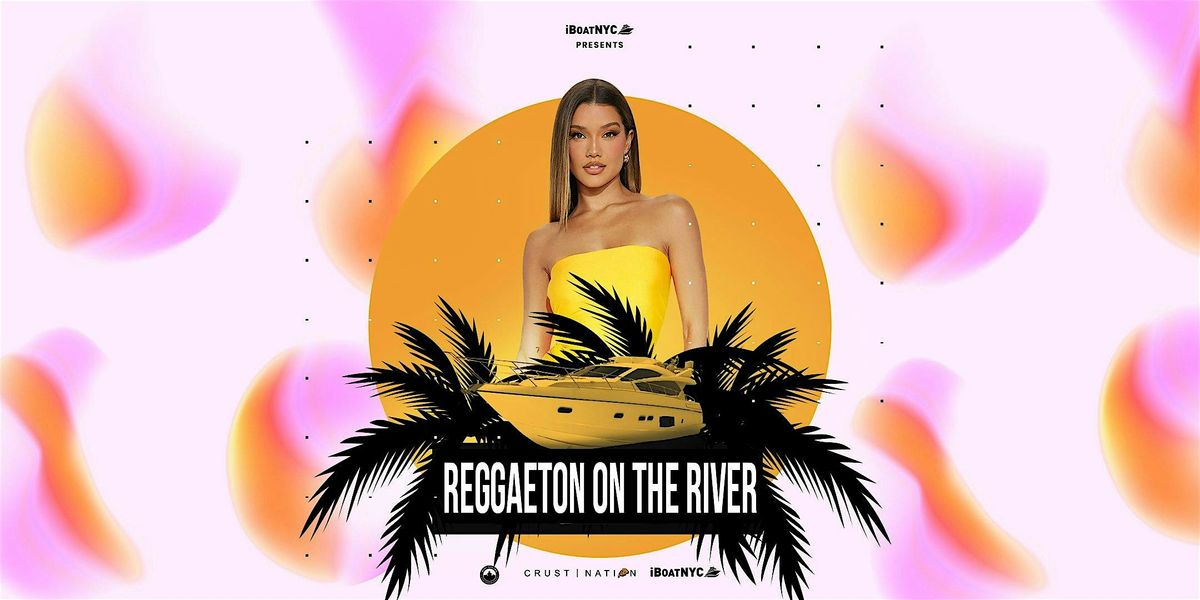 REGGAETON on the RIVER - Latin & Reggaeton Boat Party Yacht Cruise