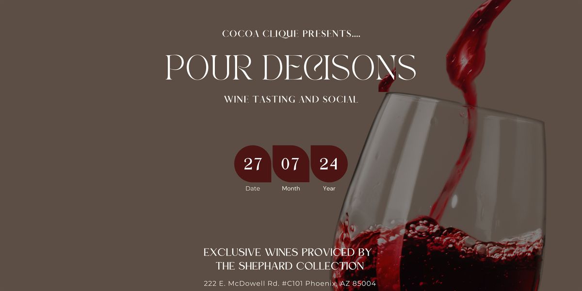 Cocoa Clique Presents - Pour Decisions Wine Tasting and Social