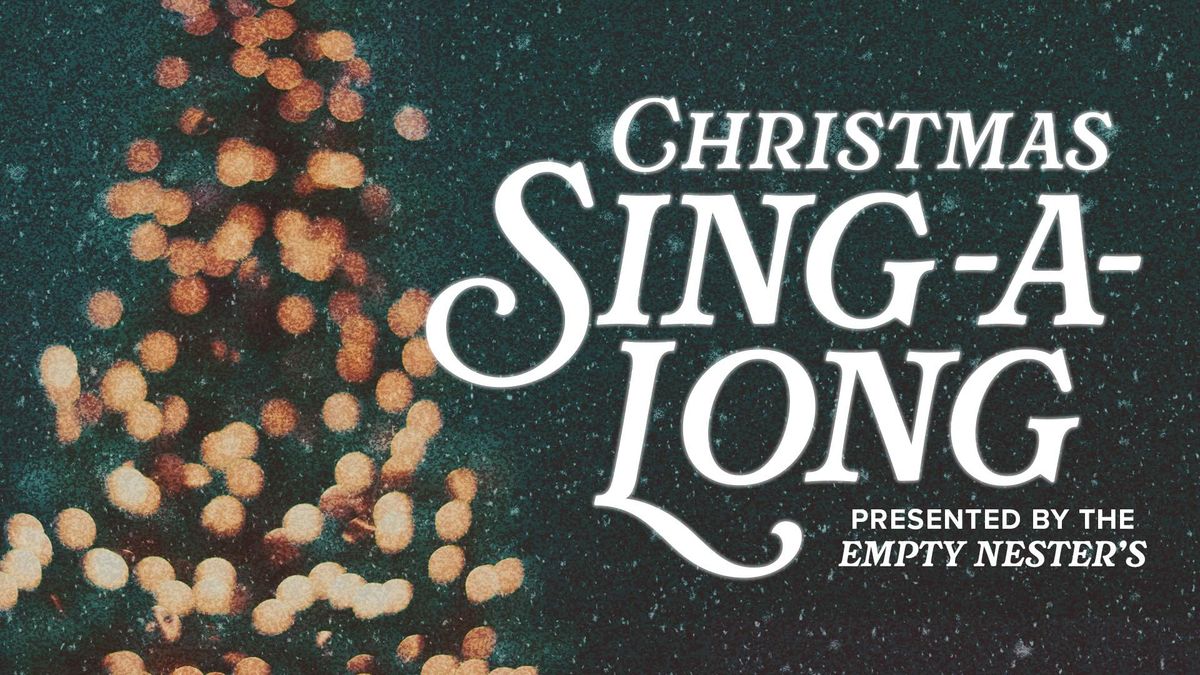 Christmas Sing-a-long: Presented by the Empty Nesters