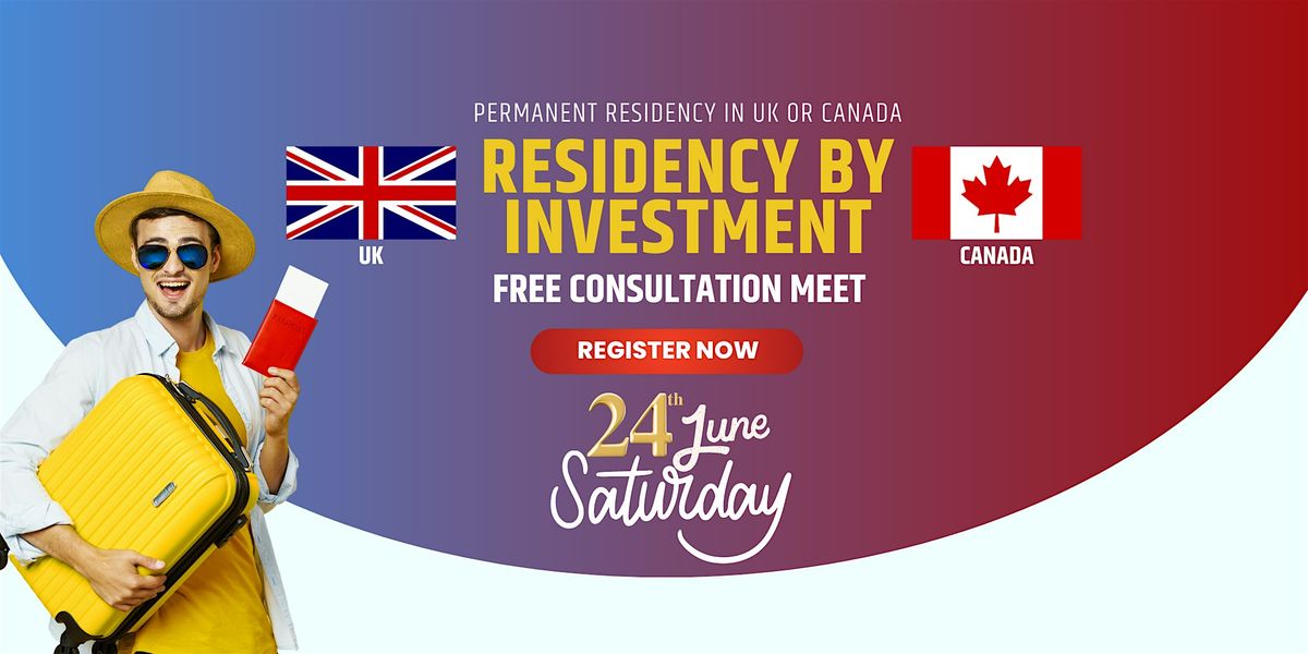 UK & Canada Residency By Investment (One to One) - Free Meetup