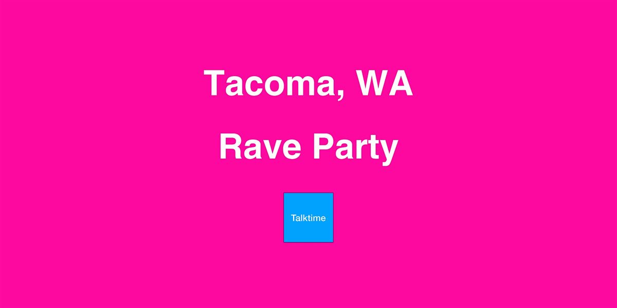 Rave Party - Tacoma