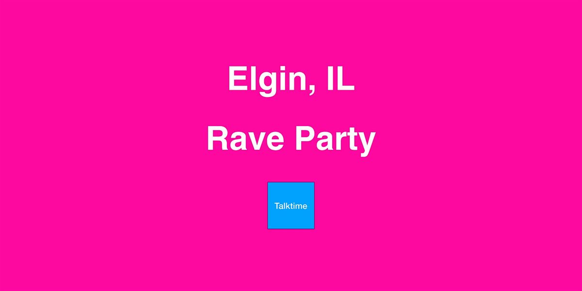 Rave Party - Elgin