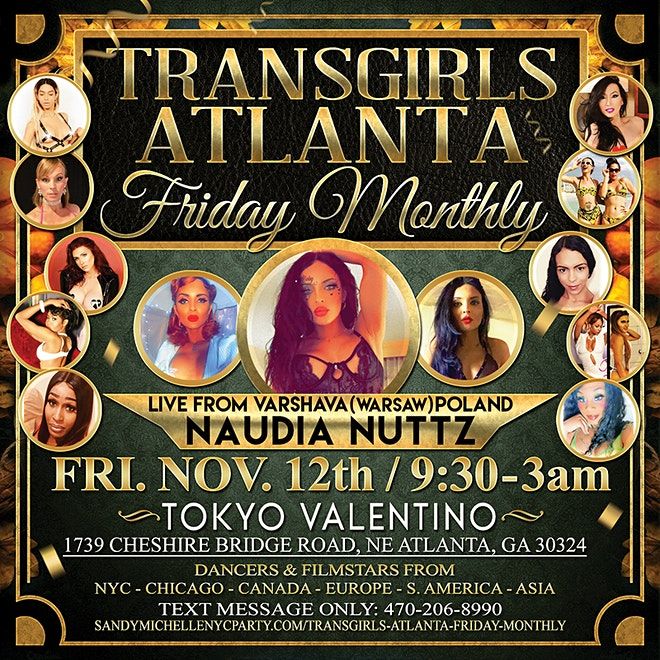 transgirls atlanta friday monthly live from warsaw poland naudia nuttz tokyo valentino atlanta 12 november to 13 november