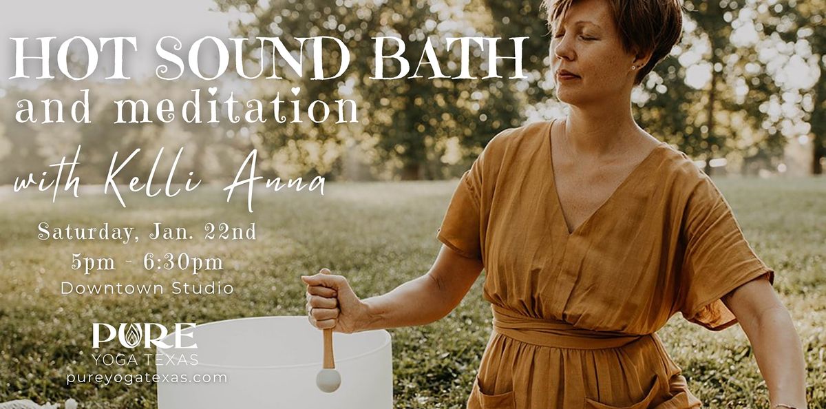 Hot Sound Bath and Meditation with Kelli Anna