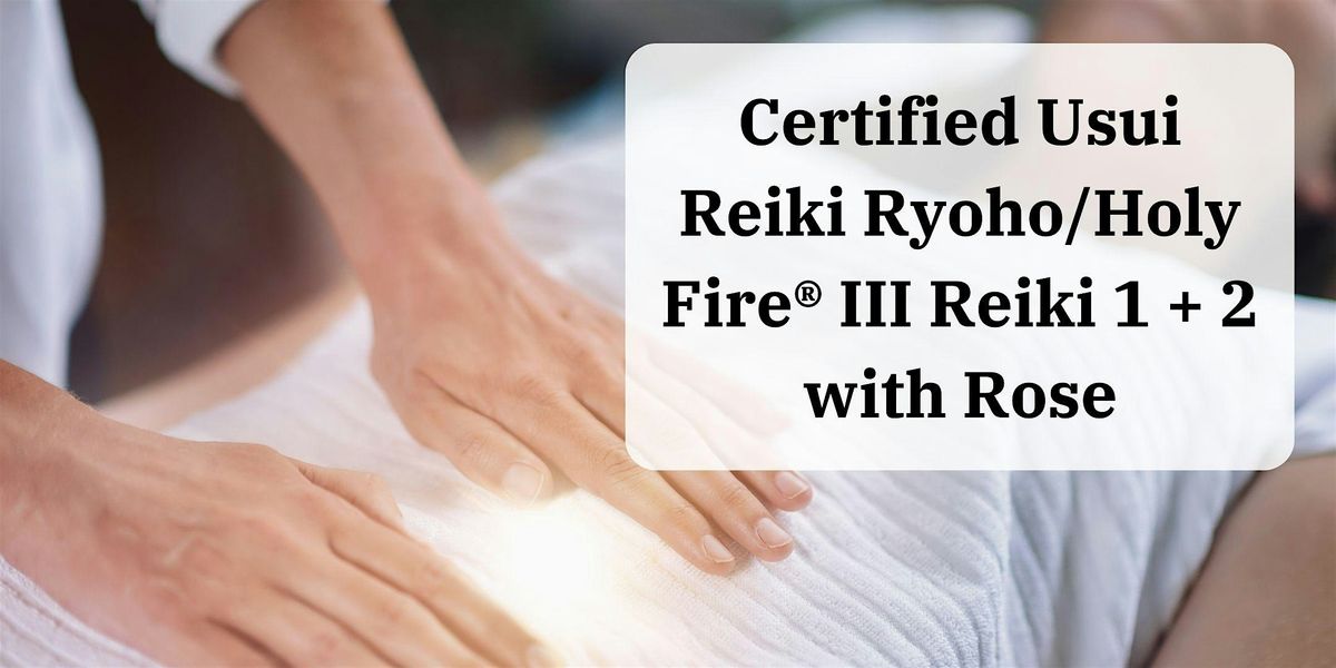 Certified Usui Reiki Ryoho\/Holy Fire\u00ae III Reiki I + 2 with Rose