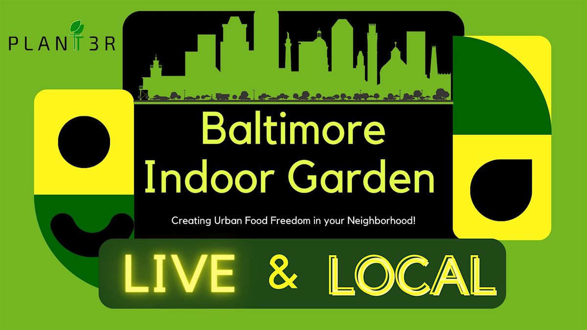 Live and Local-Intro to Indoor Food Gardening Class - BALTIMORE Area