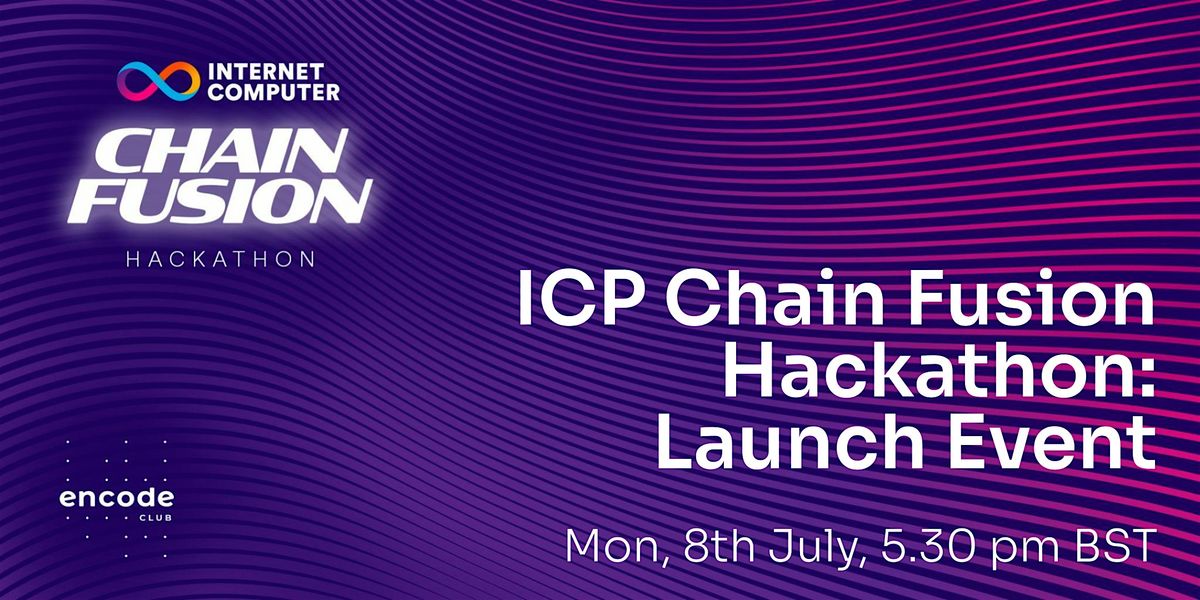 ICP Chain Fusion Hackathon: Launch Event