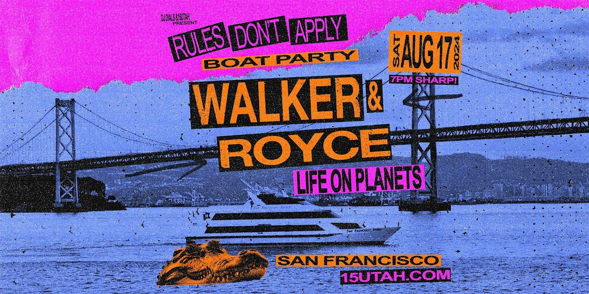 Walker & Royce \u2013 RDA Takeover \u2013 SF Weekender \/ BOAT PARTY