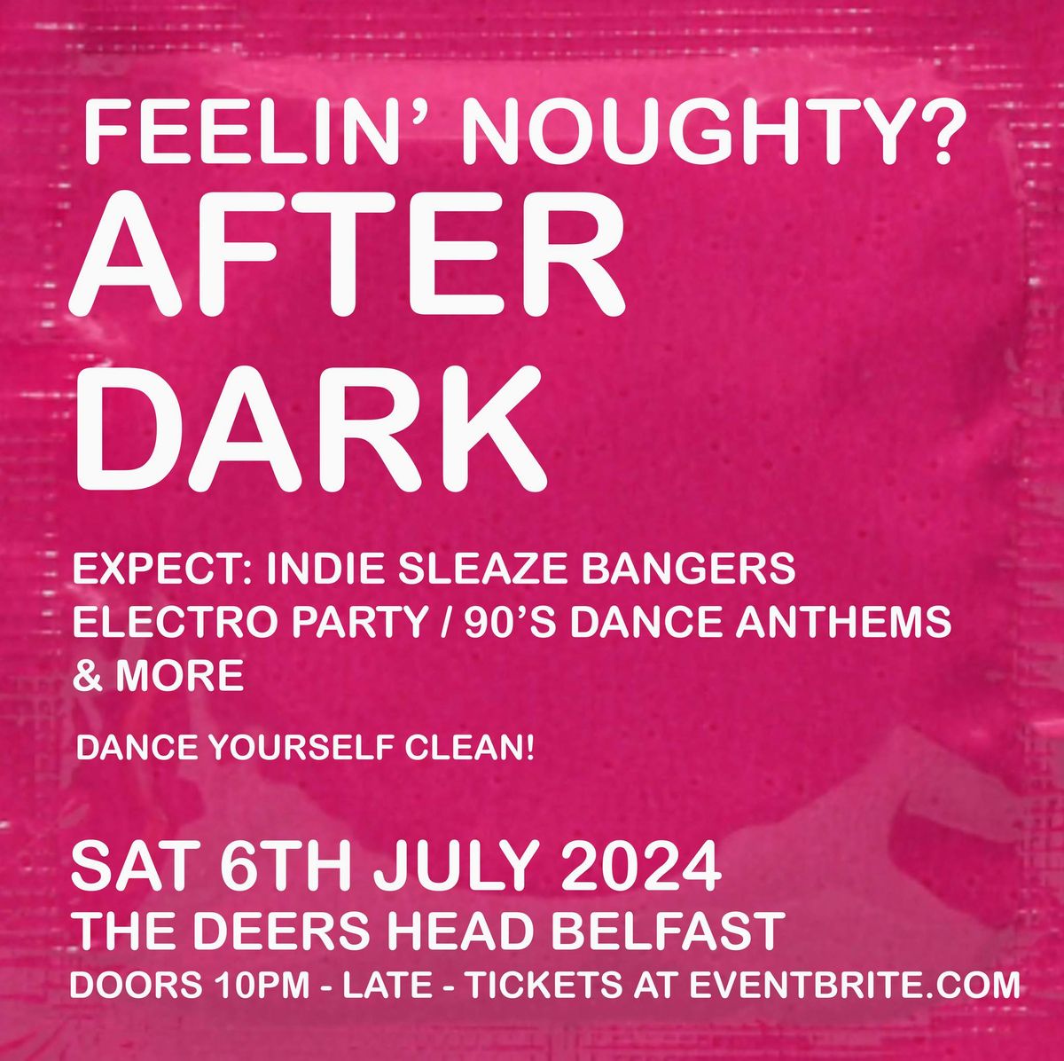 Feelin' Noughty? After Dark at The Deers Head Belfast 6\/7\/24