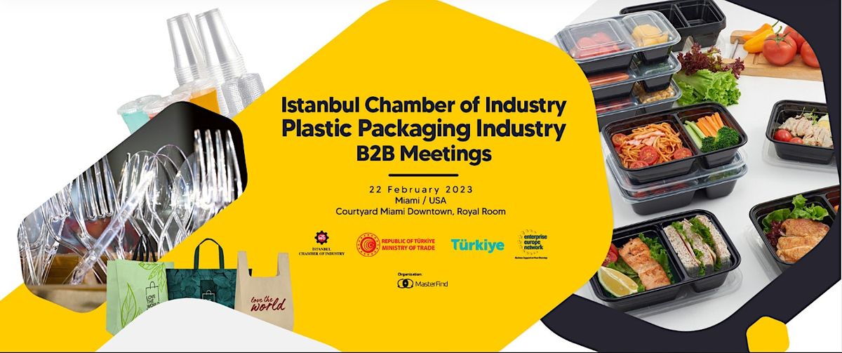 ISTANBUL CHAMBER OF INDUSTRY, PLASTIC PACKAGING INDUSTRY B2B MEETINGS MIAMI