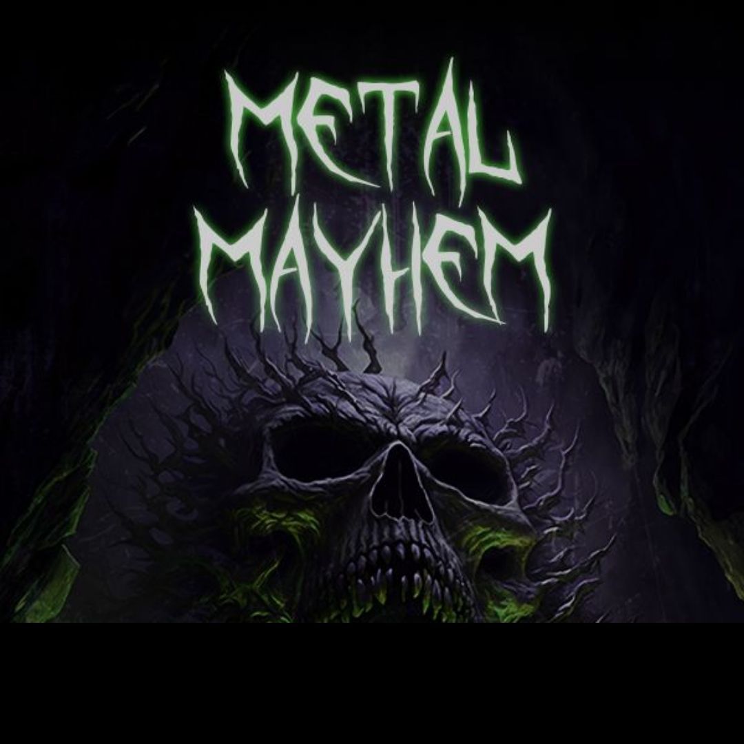 METAL MAYHEM 3.1.25\u203c\ufe0f