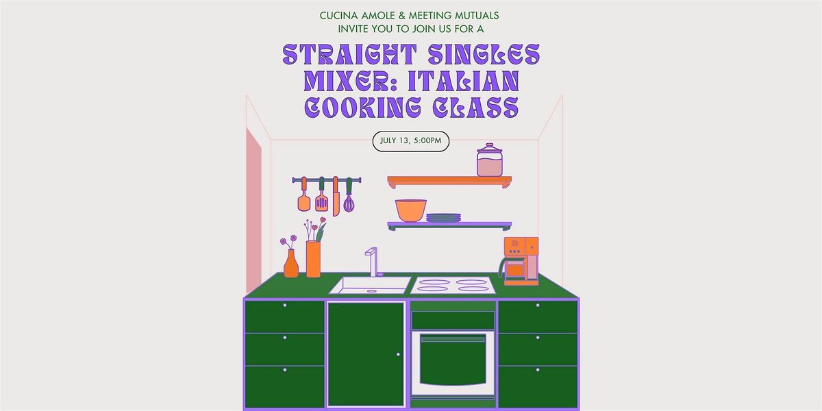 Straight Singles Mixer | Italian Cooking Class | with Cucina Amole