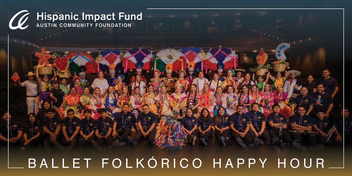 Hispanic Impact Fund: Ballet Folkl\u00f3rico Happy Hour