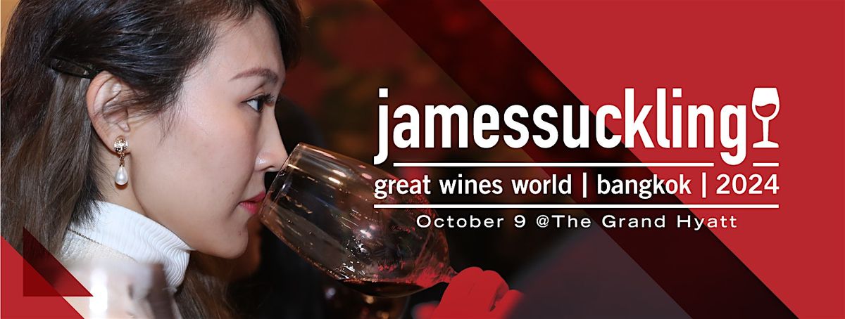 James Suckling Great Wines World Bangkok 2024: Oct 9 (Wed)