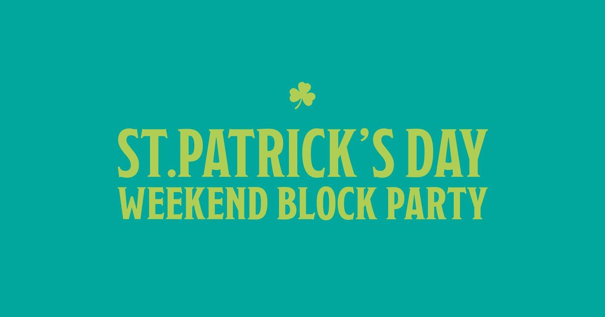 St.Patrick's Day Weekend Block Party