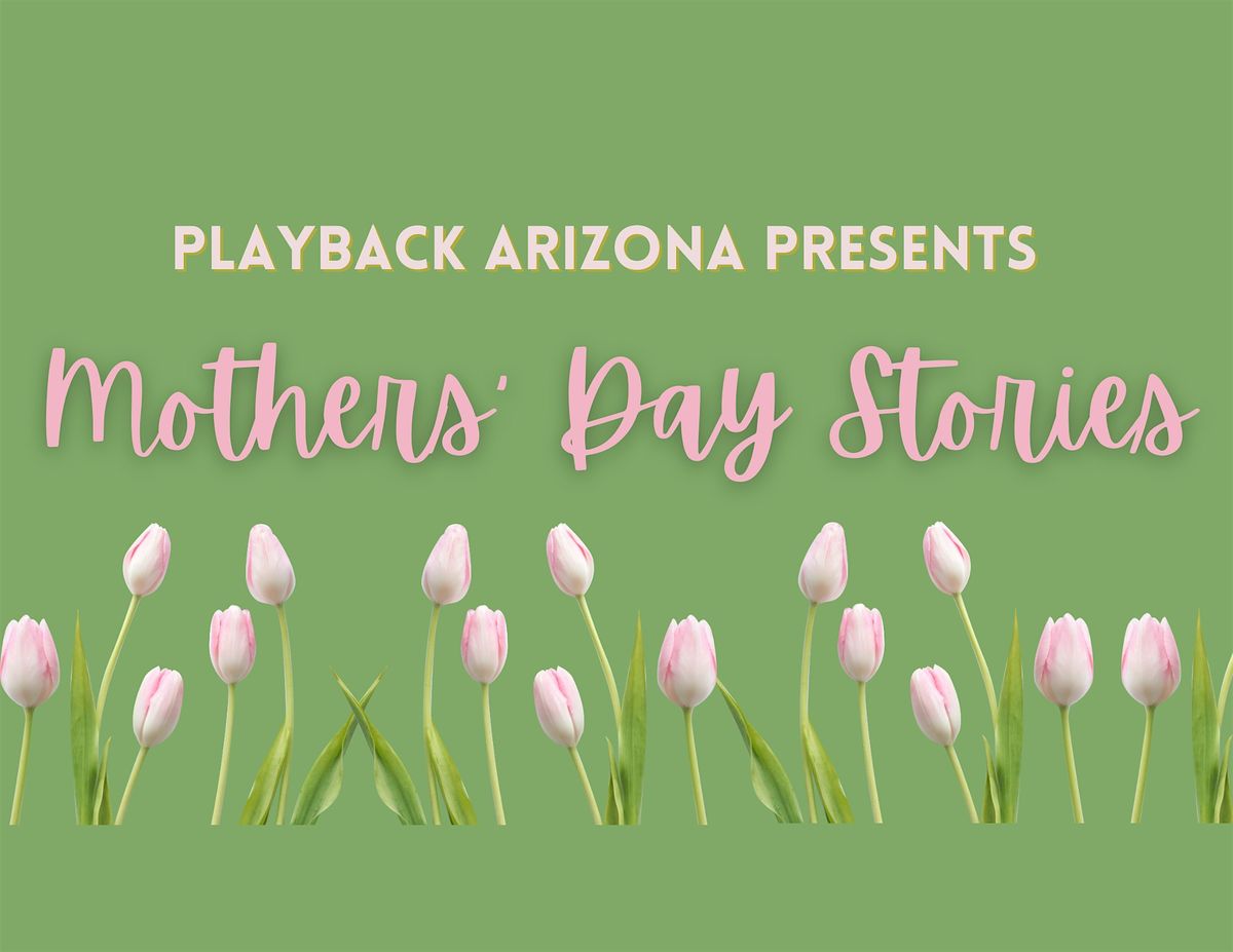 Playback Arizona Open Rehearsal: Mother's Day