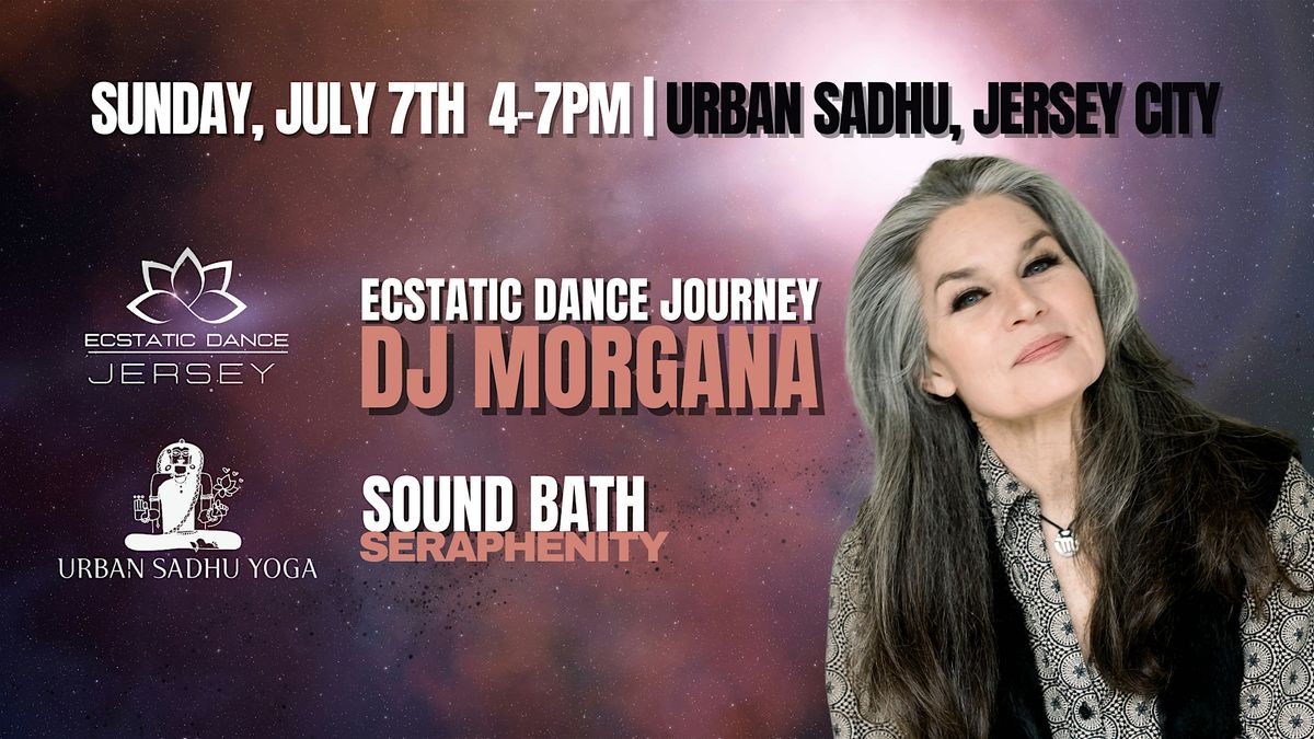 Ecstatic Dance w\/ DJ MORGANA in JERSEY CITY 7\/7\/24!