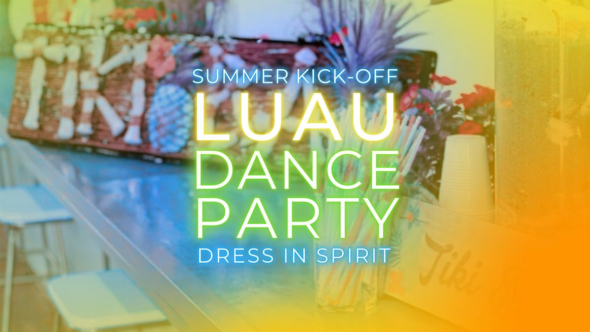 Summer Kick-off Luau Dance Party